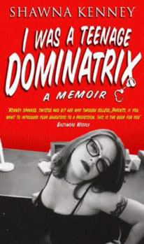 Mass Market Paperback I Was a Teenage Dominatrix Book