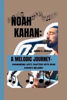 Paperback Noah Kahan: A Melodic Journey: Harmonizing Life's Chapters with Noah Kahan's Melodies Book
