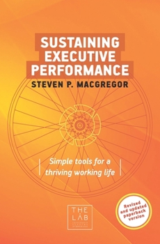 Paperback Sustaining Executive Performance: Simple Tools for a Thriving Working Life Book