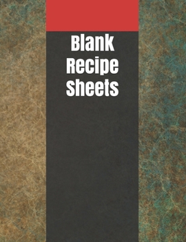 Blank Recipe Sheets: Blank Recipe Book to Write In Favorite Recipes 120 Pages