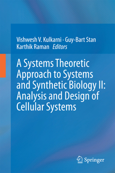 Hardcover A Systems Theoretic Approach to Systems and Synthetic Biology II: Analysis and Design of Cellular Systems Book