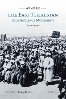 Hardcover The East Turkestan Independence Movement, 1930s to 1940s Book