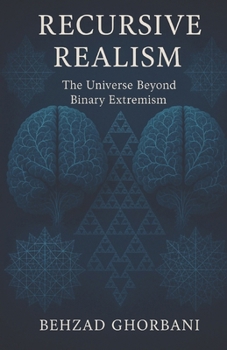 Paperback Recursive Realism: The Universe Beyond Binary Extremism Book