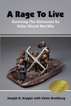 Paperback A Rage To Live: Surviving The Holocaust So Hitler Would Not Win Book