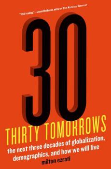 Hardcover Thirty Tomorrows: The Next Three Decades of Globalization, Demographics, and How We Will Live Book