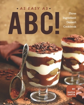 Paperback As Easy as Abc!: Three Ingredient Dessert Cookbook Book