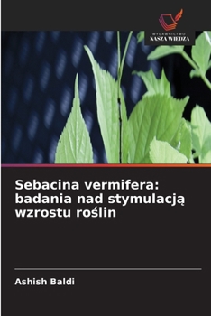 Sebacina vermifera: badania nad stymulacja wzrostu roslin (Polish Edition)