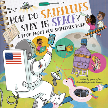 Paperback How Do Satellites Stay in Space?: A Book about How Satellites Work Book