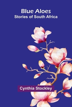Paperback Blue Aloes: Stories Of South Africa Book