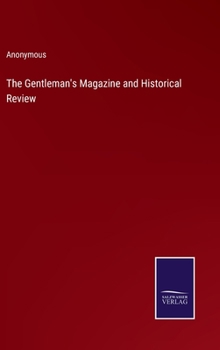 Hardcover The Gentleman's Magazine and Historical Review Book