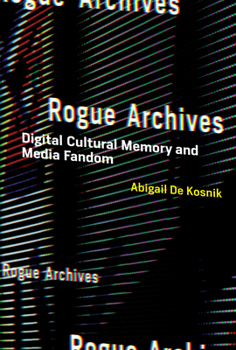 Paperback Rogue Archives: Digital Cultural Memory and Media Fandom Book