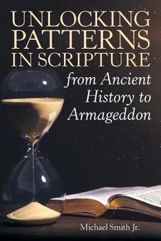 Paperback Unlocking Patterns in Scripture from Ancient History to Armageddon Book
