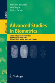 Paperback Advanced Studies in Biometrics: Summer School on Biometrics, Alghero, Italy, June 2-6, 2003. Revised Selected Lectures and Papers Book