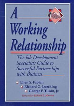A Working Relationship: The Job Development Specialist's Guide to Successful Partnerships With Business