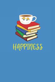 Happiness: Coffee and Books make you happy