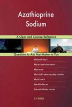 Paperback Azathioprine Sodium; A Clear and Concise Reference Book