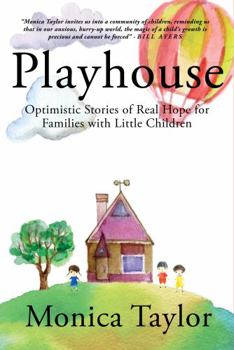 Paperback Playhouse: Optimistic Stories Of Real Hope For Families With Little Children Book