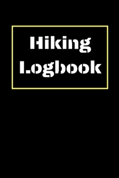Hiking Logbook: Hiking Journal With Prompts To Write In, Trail Log Book, Hiker's Journal, Hiking Journal, Hiking Log Book, Hiking Gifts, 6" x 9" Travel Size