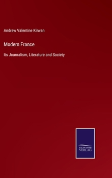 Hardcover Modern France: Its Journalism, Literature and Society Book