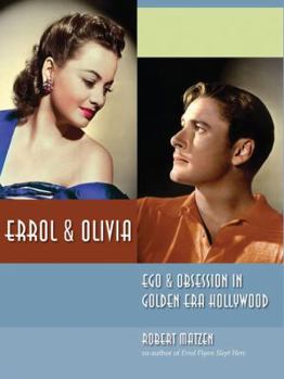 Hardcover Errol & Olivia: Ego & Obsession in Golden Era Hollywood Book