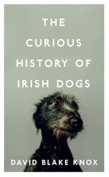 Hardcover The Curious History of Irish Dogs Book