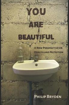 Paperback You Are Beautiful: A New Perspective on Health and Nutrition Book