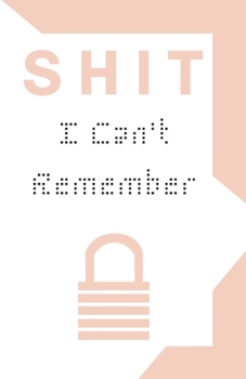 Shit I Can't Remember: Password book (with alphabetical tabs): Internet Password Keeper Organizer, gift for a holiday or birthday (110 Pages, 5.5 x 8.5)