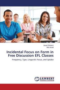 Paperback Incidental Focus on Form in Free Discussion EFL Classes Book
