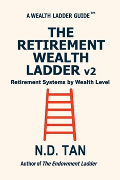 Paperback THE RETIREMENT WEALTH LADDER v2: Retirement Systems by Wealth Level Book