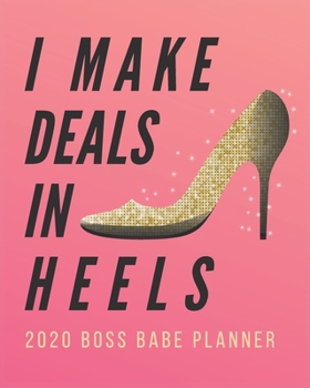 I Make Deals in Heels : Boss Babe Planner: Weekly and Monthly Organizer/Diary for Women Bosses and Business Owners | Jan to Dec Calendar (Pink Edition)