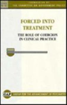 Hardcover Forced Into Treatment: The Role of Coercion in Clinical Practice: GAP Report 137 Book