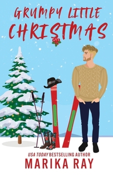 Grumpy Little Christmas: A Small Town Holiday Romantic Comedy