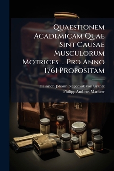Paperback Quaestionem Academicam Quae Sint Causae Musculorum Motrices ... Pro Anno 1761 Propositam [Latin] Book