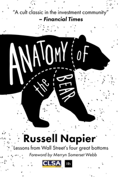 Hardcover Anatomy of the Bear: Lessons from Wall Street's Four Great Bottoms Book