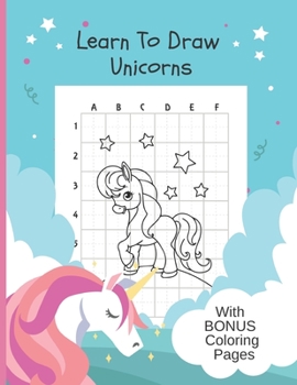 Paperback Learn To Draw Unicorns: Bonus Coloring Pages, Draw & Color Unicorn Activity Book - 8" x 11" Book
