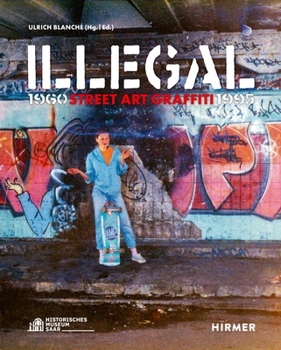 Paperback Illegal: Street Art Graffiti 1960-1995 Book