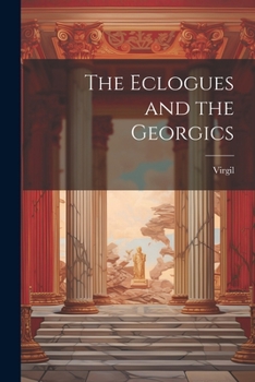 Paperback The Eclogues and the Georgics Book