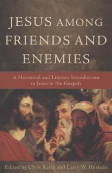 Paperback Jesus Among Friends and Enemies: A Historical and Literary Introduction to Jesus in the Gospels Book