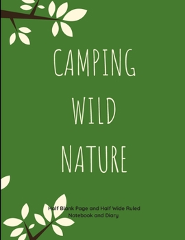 Paperback Camping Wild Nature Half Blank Page and Half Wide Ruled Notebook and Diary Book
