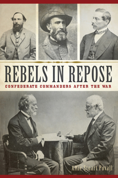 Paperback Rebels in Repose: Confederate Commanders After the War Book