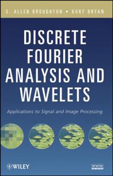 Hardcover Discrete Fourier Analysis and Wavelets: Applications to Signal and Image Processing Book