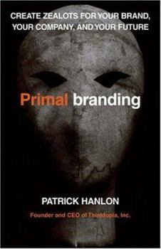 Hardcover Primalbranding: Create Zealots for Your Brand, Your Company, and Your Future Book