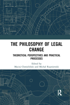 Paperback The Philosophy of Legal Change: Theoretical Perspectives and Practical Processes Book