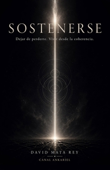Paperback Sostenerse: Dejar de perderte. Vivir desde la coherencia [Spanish] Book