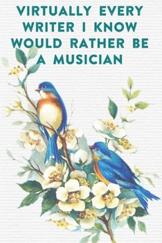 Paperback Virtually every writer I know would rather be a musician: Lined Notebook / Journal Gift, 100 Pages, 6x9, Soft Cover, Matte Finish Inspirational Quotes Book
