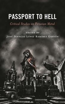 Hardcover Passport to Hell: Critical Studies on Peruvian Metal Book
