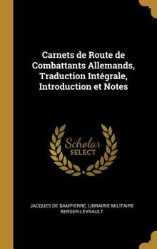 Hardcover Carnets de Route de Combattants Allemands, Traduction Intégrale, Introduction et Notes [French] Book