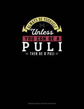 Paperback Always Be Yourself Unless You Can Be A Puli Then Be A Puli: 6 Columns Columnar Pad Book