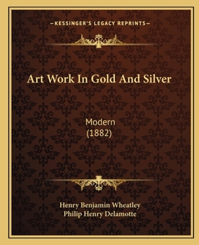 Paperback Art Work In Gold And Silver: Modern (1882) Book