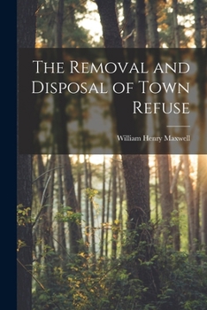 Paperback The Removal and Disposal of Town Refuse Book